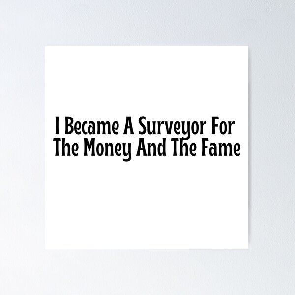 Item preview, Funny Surveyor Gift - I Became A Surveyor For The Money And The Fame T-Shirt designed and sold by OopsIDrewIt.