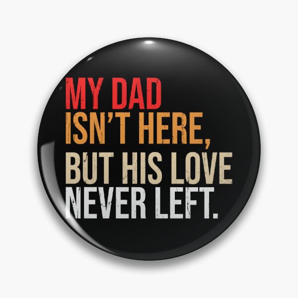 Item preview, My Dad Isn't Here But His Love Never Left designed and sold by John Q. Cardholder.
