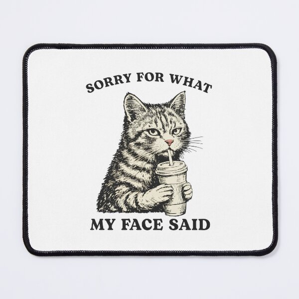 Item preview, Sorry for What My face Said Cat designed and sold by nosu-art-pod.