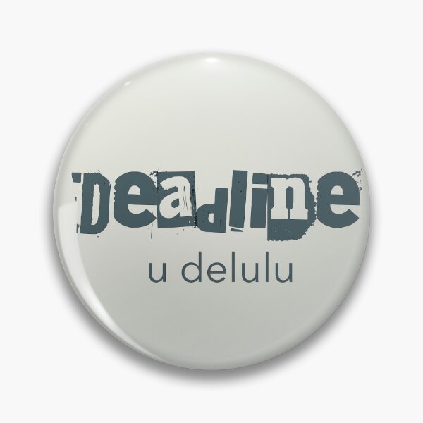 Item preview, Deadline. U Delulu. designed and sold by Notty DOT.