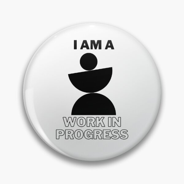 Item preview, I AM A WORK IN PROGRESS designed and sold by PGAart.