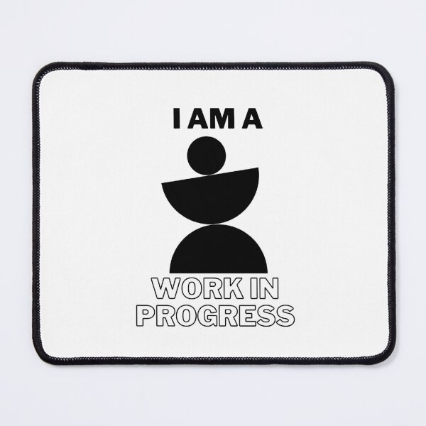 Item preview, I AM A WORK IN PROGRESS designed and sold by PGAart.