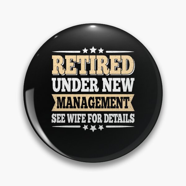 Item preview, Retired Under New Management See Wife For Details designed and sold by Galactic-Stoner.