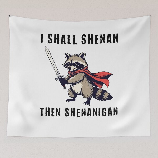 Item preview, I Shall Shenan Then Shenanigan Raccoon meme designed and sold by studio-ssaam.