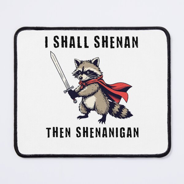 Item preview, I Shall Shenan Then Shenanigan Raccoon meme designed and sold by studio-ssaam.