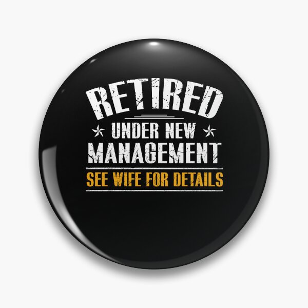 Item preview, Retired Under New Management See Wife For Details designed and sold by Galactic-Stoner.