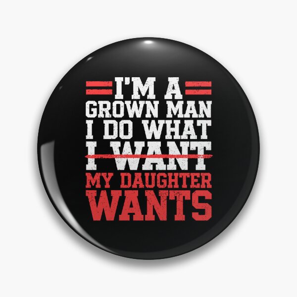 Item preview, I'm A Grown Man I Do What My Daughter Wants designed and sold by molnar-pter.
