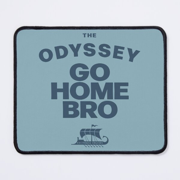 Item preview, The Odyssey. Go Home Bro designed and sold by BorysMano.