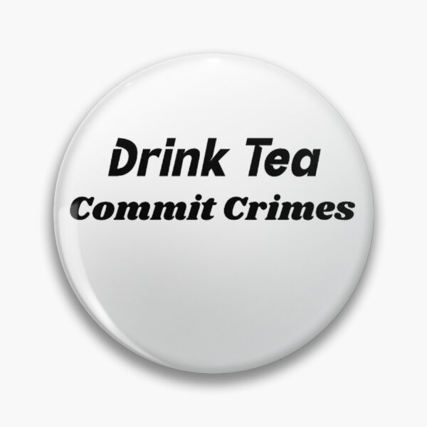Item preview, Drink Tea Commit Crimes designed and sold by BT-Tees.