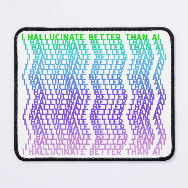 Item preview, I Halucinate Better Than AI designed and sold by print-ES.