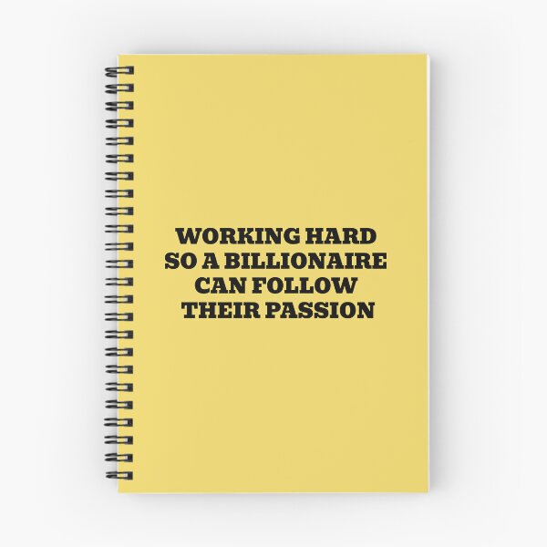Item preview, Working Hard So A Billionaire Can Follow Their Passion designed and sold by WakeNBake-Tees.