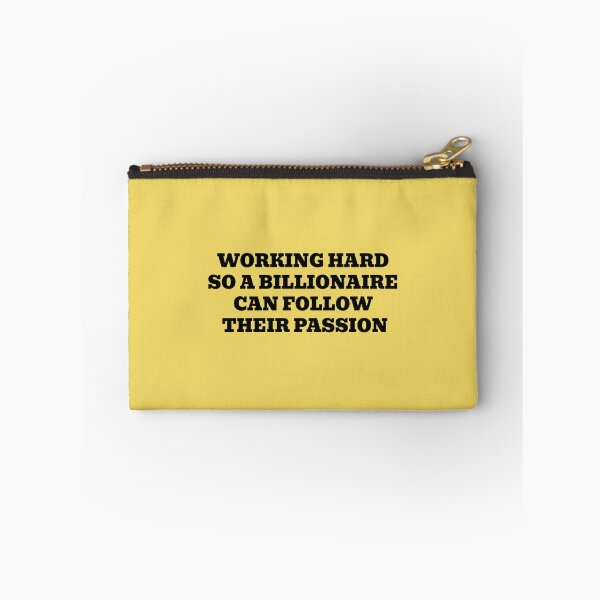 Item preview, Working Hard So A Billionaire Can Follow Their Passion designed and sold by WakeNBake-Tees.