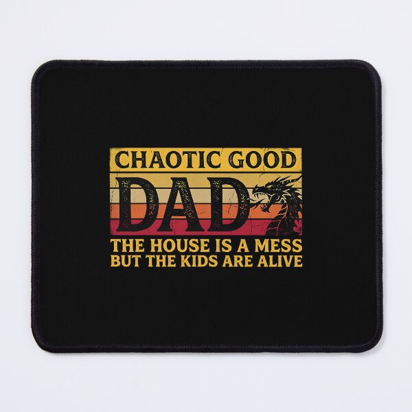 Item preview, Chaotic Good Dad The House is A Mess But The Kids are Alive designed and sold by camronrufuh.