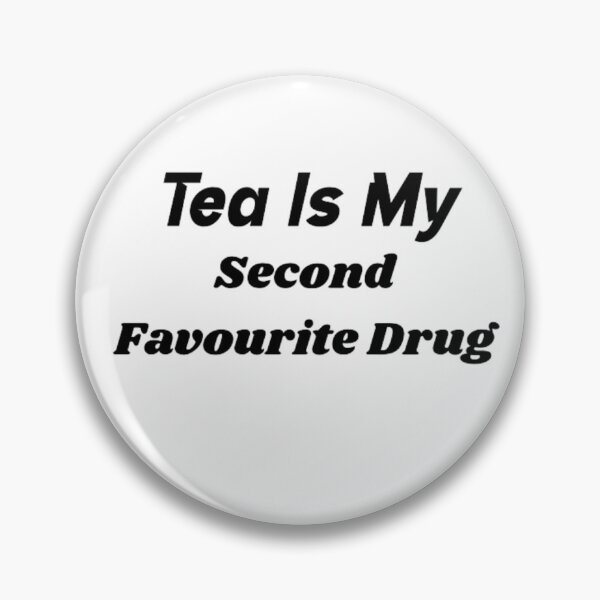 Item preview, Tea Is My Second Favourite Drug designed and sold by BT-Tees.