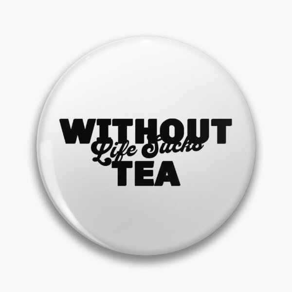 Item preview, Without Tea Life Sucks designed and sold by BT-Tees.