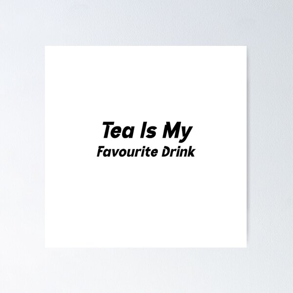 Item preview, Tea Is My Favourite Drink designed and sold by BT-Tees.