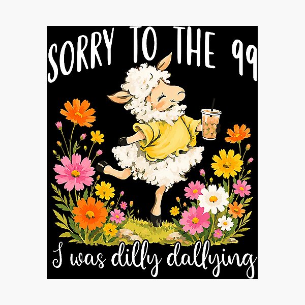 Item preview, Funny Sorry to The 99 I was Dilly Dallying Floral Lost Sheep designed and sold by camronrufuh.