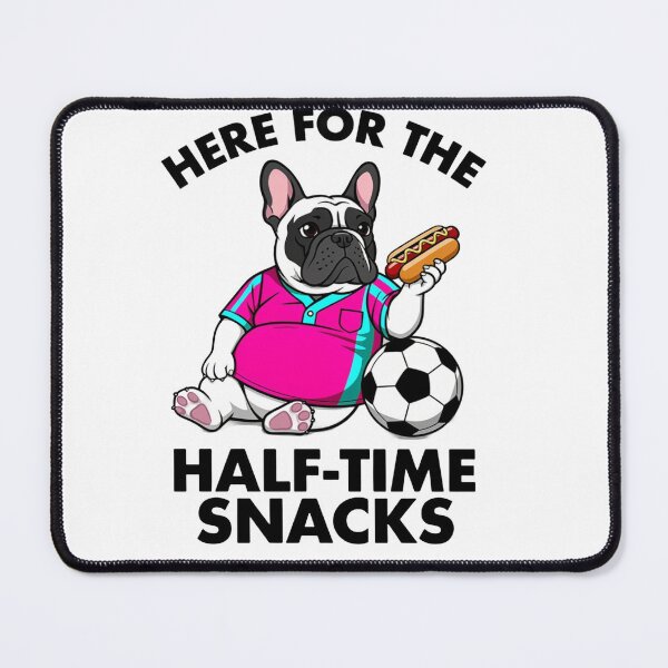 Item preview, Here For The Half-Time Snacks - Funny French Bulldog Soccer Match Day Quote designed and sold by frenchiesociety.co.