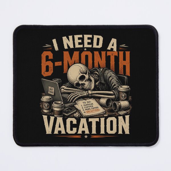 Item preview, I Need a 6-Month Vacation – Funny Skeleton Quote designed and sold by ABLAT-CREATIONS.