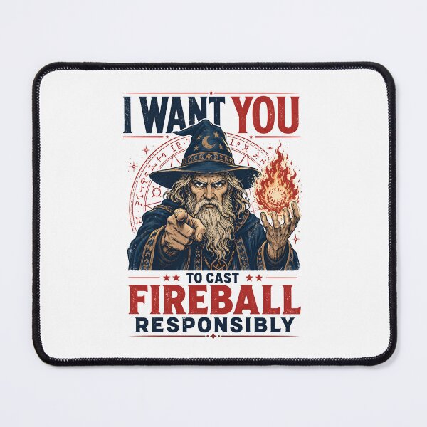 Item preview, I Want You To Cast Fireball Responsibly Wizard Graphic designed and sold by Fenay Designs.