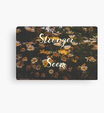 (You are) Stronger than you seem Canvas Print