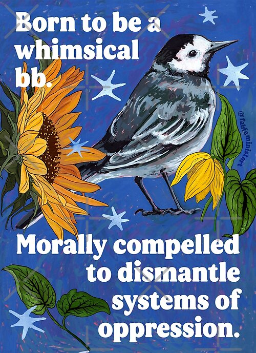 Item preview, Born to be a whimsical bb Morally compelled to dismantle systems of oppression designed and sold by fabfeminist.