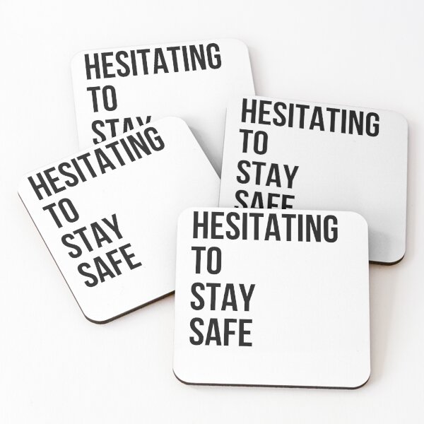 Item preview, Hesitating To Stay Safe Funny Quote designed and sold by KittyKouture.