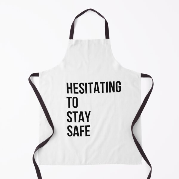 Item preview, Hesitating To Stay Safe Funny Quote designed and sold by KittyKouture.