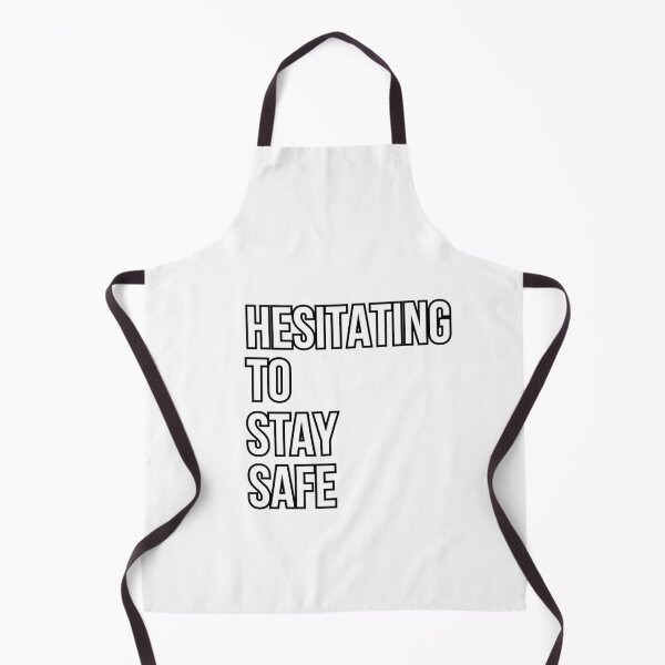 Item preview, Hesitating To Stay Safe Funny Quote 2 designed and sold by KittyKouture.