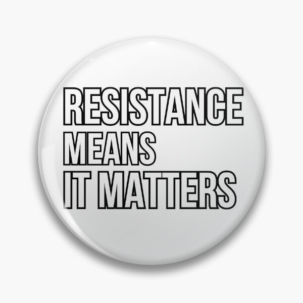 Item preview, Resistance Means It Matters Inspirational Quote #2 designed and sold by Kinyah88.