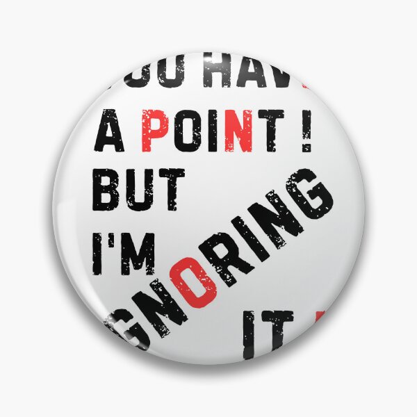 Item preview, You Have a Point But I'm Ignoring It Funny Hidden NOPE Typography designed and sold by lazulishop.