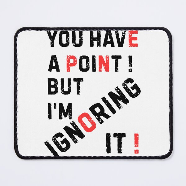 Item preview, You Have a Point But I'm Ignoring It Funny Hidden NOPE Typography designed and sold by lazulishop.
