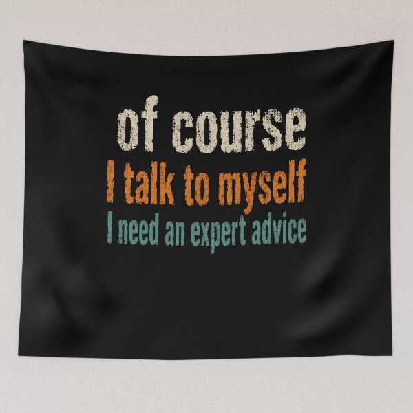 Item preview, Of Course I Talk To Myself I Need An Expert Advice Funny Self Talk Quote designed and sold by RetroMini2026.