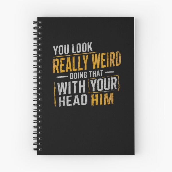 Item preview, You Look Really Weird Doing That With Your Head Him Funny Quote Sarcastic Humor Witty Saying designed and sold by RetroMini2026.