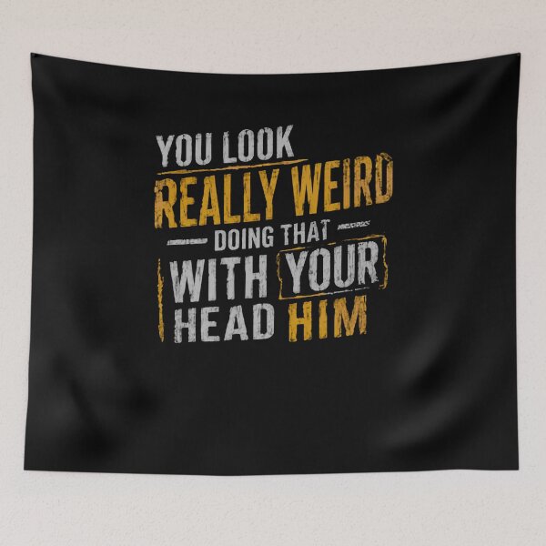 Item preview, You Look Really Weird Doing That With Your Head Him Funny Quote Sarcastic Humor Witty Saying designed and sold by RetroMini2026.