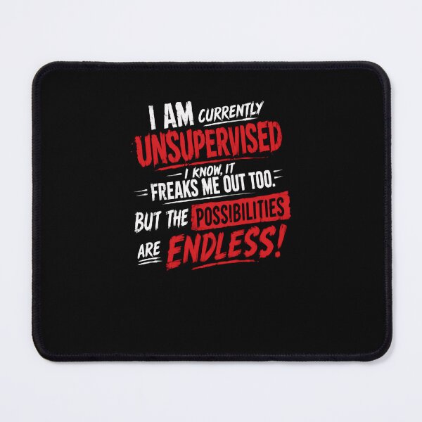 Item preview, I Am Currently Unsupervised I Know, It Freaks Me Out Too. But The Possibilities Are Endless! Funny Independent Humor designed and sold by RetroMini2026.