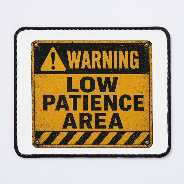 Item preview, SIGNS - Warning! low patience area designed and sold by MetusArt.