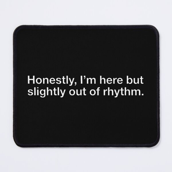 Item preview, Slightly Out Of Rhythm Honestly Im Here Funny Introvert Typography designed and sold by DuckOddity.