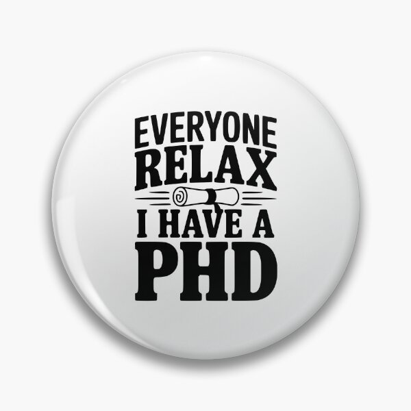 Item preview, Everyone Relax I Have a PhD designed and sold by Frank Ring.