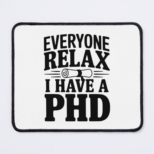 Item preview, Everyone Relax I Have a PhD designed and sold by Frank Ring.