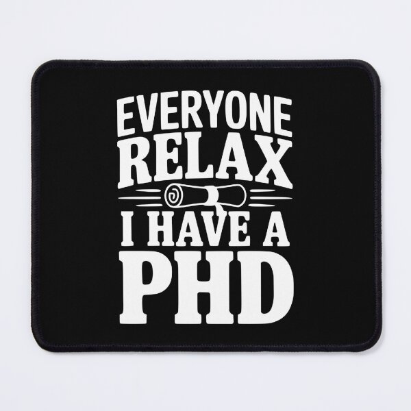 Item preview, Everyone Relax I Have a PhD designed and sold by Frank Ring.