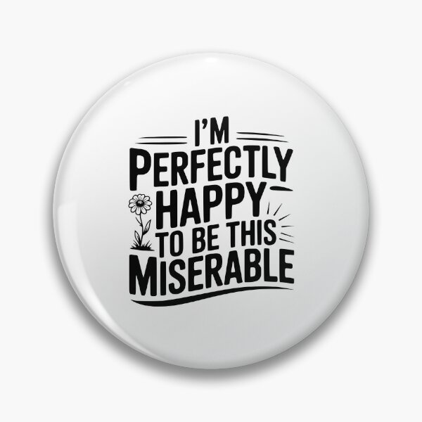 Item preview, I'm Perfectly Happy To Be This Miserable designed and sold by Frank Ring.
