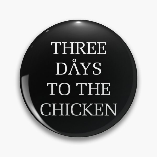 Item preview, Three Days to the Chicken designed and sold by ParallaxG.