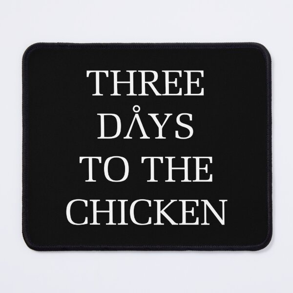Item preview, Three Days to the Chicken designed and sold by ParallaxG.
