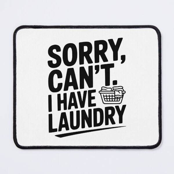 Item preview, Sorry Can't. I Have Laundry designed and sold by Frank Ring.
