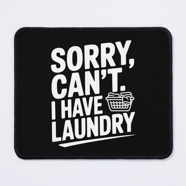 Item preview, Sorry Can't. I Have Laundry designed and sold by Frank Ring.