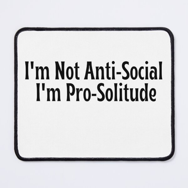 Item preview, I'm Not Anti-Social, I'm Pro-Solitude - Funny gift designed and sold by OopsIDrewIt.