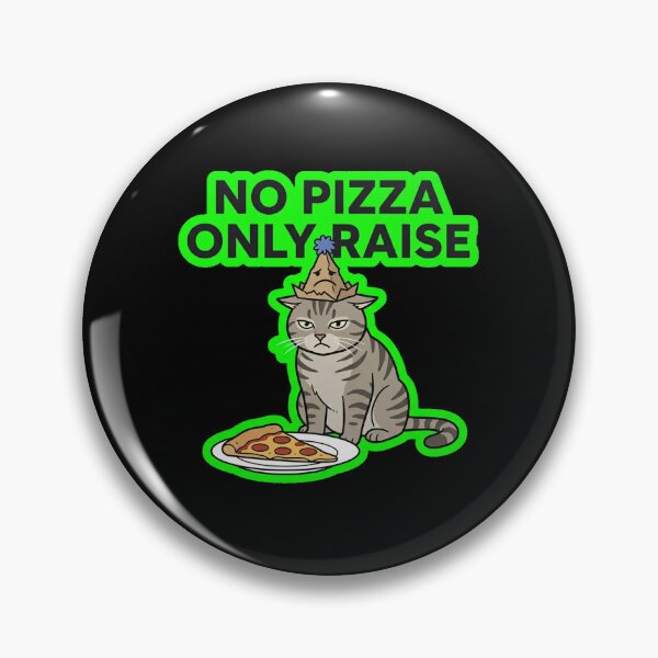 Item preview, No Pizza Only Raise Funny Corporate Cat Design designed and sold by Cat Meme Fund.