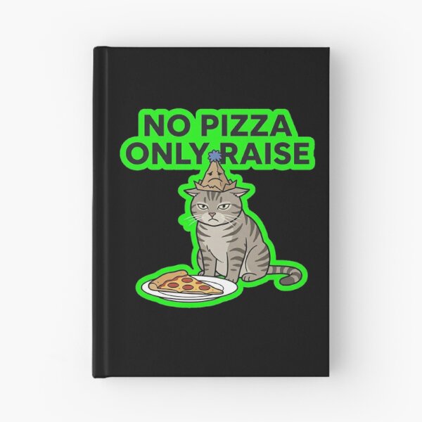 Item preview, No Pizza Only Raise Funny Corporate Cat Design designed and sold by Cat Meme Fund.