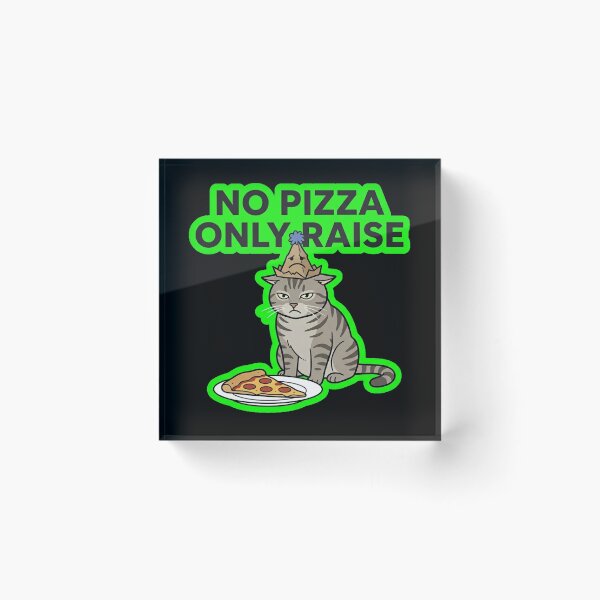 Item preview, No Pizza Only Raise Funny Corporate Cat Design designed and sold by Cat Meme Fund.
